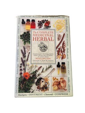 The Complete Medicinal Herbal: A Practical Guide to the Healing Properties